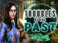 שפּיל Troubles of the past אָנליין