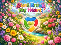 שפּיל Dont Break My Heart! אָנליין