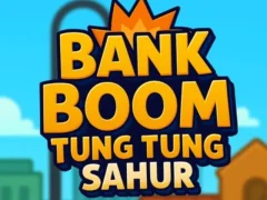 שפּיל Bank Boom Tung Tung Sahur אָנליין