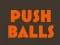 שפּיל Push balls אָנליין