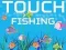 שפּיל Touch Fishing אָנליין