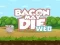 שפּיל Bacon May Die אָנליין