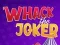 שפּיל Whack The Joker אָנליין