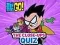 שפּיל Teen Titans Go! The Close-ups Quiz אָנליין