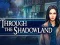 שפּיל Through the Shadowland אָנליין