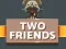 שפּיל Two Friends אָנליין