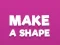 שפּיל Make A Shape אָנליין