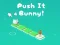 שפּיל Push It Bunny אָנליין