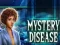 שפּיל Mystery Disease אָנליין