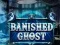 שפּיל Banished Ghost אָנליין