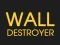 שפּיל Wall Destroyer אָנליין