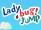 שפּיל Lady Bug! Jump אָנליין