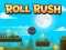 שפּיל Roll Rush אָנליין