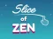 שפּיל Slice of Zen אָנליין