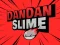 שפּיל DanDan Slime אָנליין