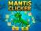 שפּיל Mantis Clicker אָנליין