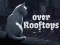 שפּיל Over Rooftops אָנליין