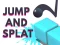 שפּיל Jump and Splat אָנליין