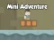 שפּיל Mini Adventure אָנליין