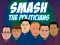 שפּיל Smash the Politicians אָנליין