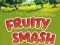 שפּיל Fruity Smash אָנליין