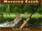 שפּיל Morning catch אָנליין