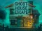 שפּיל Ghost House Escape אָנליין