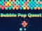 שפּיל Bubble Pop Quest אָנליין