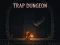 שפּיל Trap Dungeon אָנליין