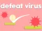 שפּיל Defeat Virus אָנליין