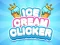 שפּיל Ice Cream Clicker אָנליין