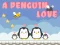 שפּיל A Penguin Love אָנליין