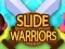שפּיל Slide Warriors אָנליין
