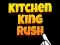 שפּיל Kitchen King Rush אָנליין