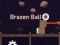 שפּיל Brazen Ball אָנליין