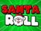 שפּיל Santa Roll אָנליין