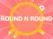 שפּיל ROUND and ROUND אָנליין