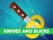 שפּיל Knives And Slices אָנליין