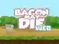 שפּיל Bacon May Die אָנליין