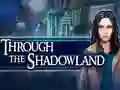 שפּיל Through the Shadowland אָנליין