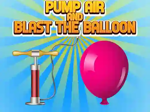 שפּיל Pump Air And Blast The Balloon אָנליין