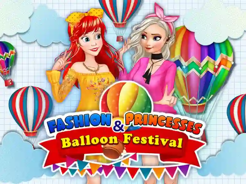 שפּיל Fashion Princesses & Balloon Festival אָנליין