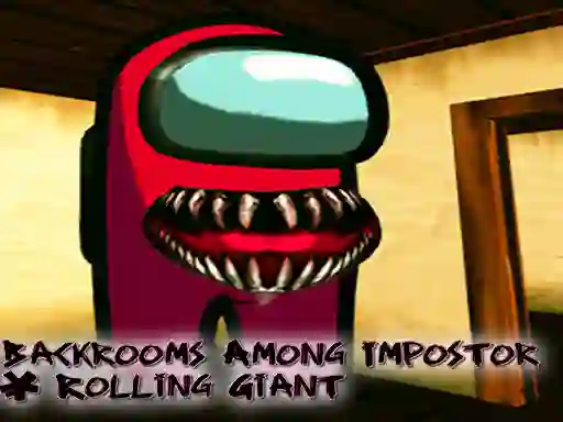 שפּיל Backrooms Among Impostor & Rolling Giant אָנליין