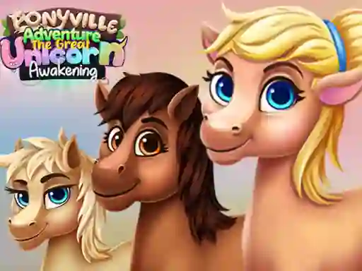 שפּיל Ponyville Adventure The Great Unicorn Awakening אָנליין